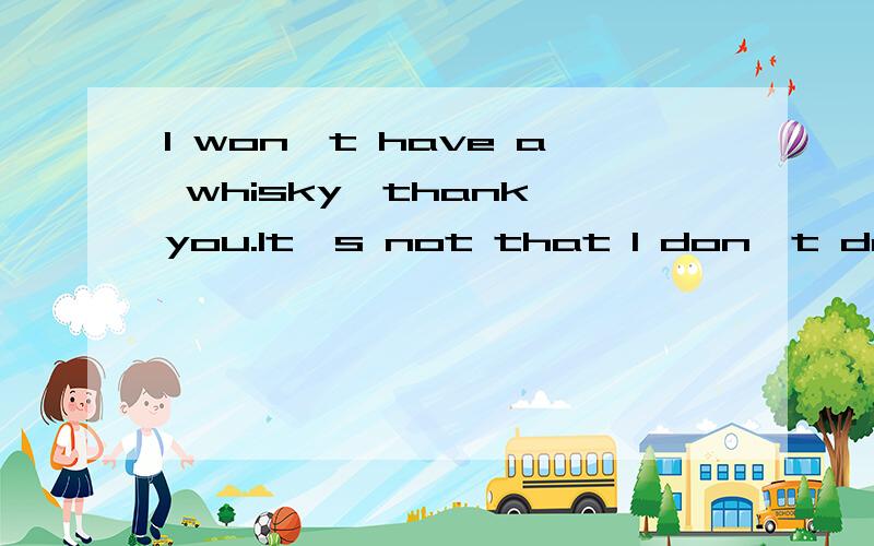 I won't have a whisky,thank you.It's not that I don't drink,_____that I don't drink and drive.A.but also B.exceptC.otherwiseD.but rather