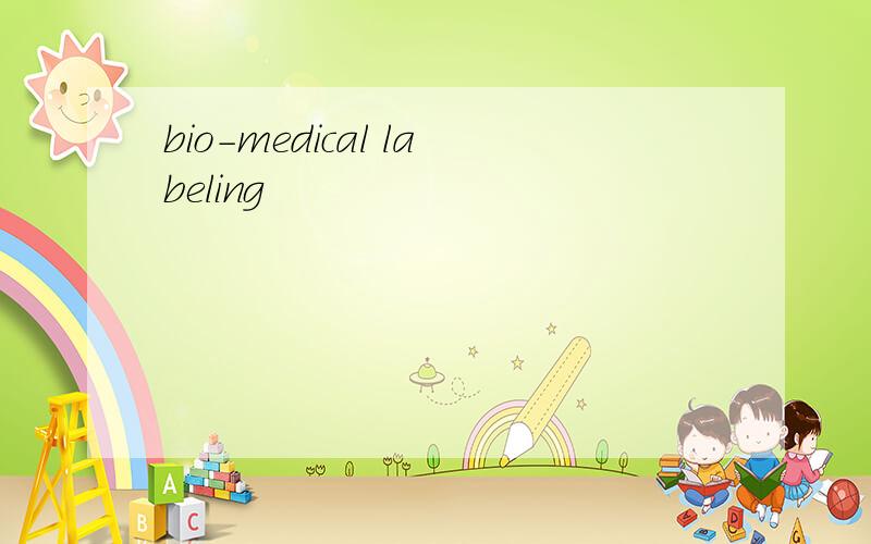bio-medical labeling
