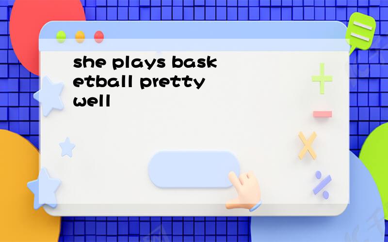 she plays basketball pretty well