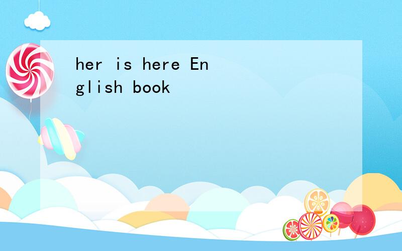 her is here English book